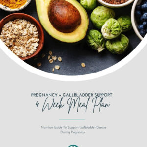 Gallbladder + Pregnancy 4 Week Meal Plan